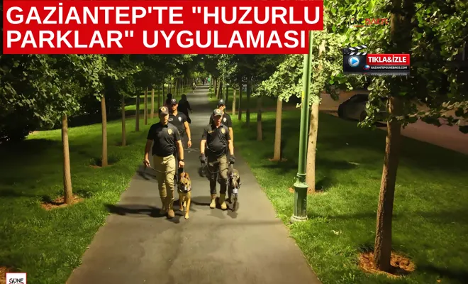 Gaziantep'te "Huzurlu Parklar" uygulaması