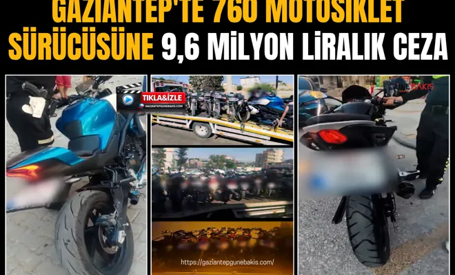 Gaziantep'te 760 motosiklet sürücüsüne 9,6 milyon liralık ceza