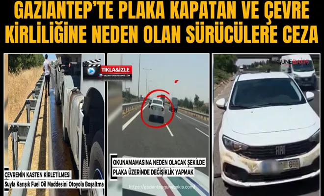 Gaziantep’te plaka kapatan ve çevre kirliliğine neden olan sürücülere ceza