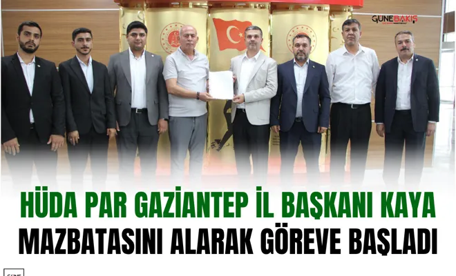 HÜDA PAR Gaziantep İl Başkanı Kaya mazbatasını alarak göreve başladı