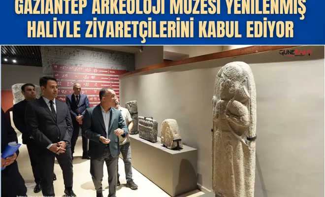 Gaziantep Arkeoloji Müzesi yenilenmiş haliyle ziyaretçilerini kabul ediyor