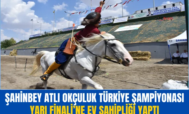 Şahinbey Atlı Okçuluk Türkiye Şampiyonası Yarı Finali’ne ev sahipliği yaptı