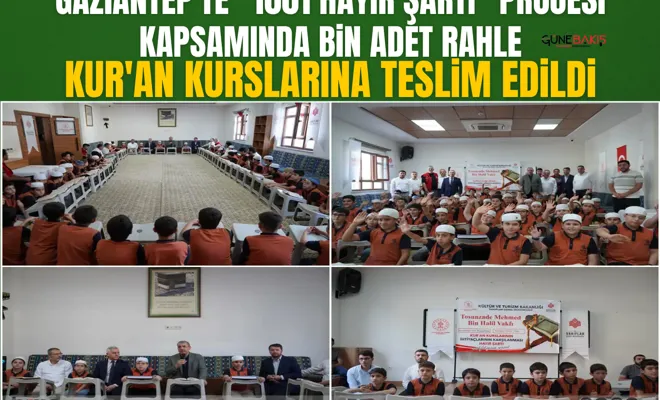Gaziantep'te "1001 hayır şartı" projesi kapsamında bin adet rahle kur'an kurslarına teslim edildi