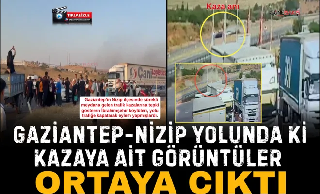 Gaziantep-Nizip yolunda ki kazaya ait görüntüler ortaya çıktı