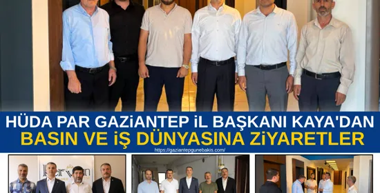 Gaziantep HÜDA PAR heyetinden esnaf ve köy ziyaretleri