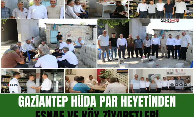 Gaziantep HÜDA PAR heyetinden esnaf ve köy ziyaretleri