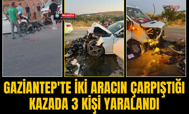 Gaziantep'te iki aracın çarpıştığı kazada 3 kişi yaralandı