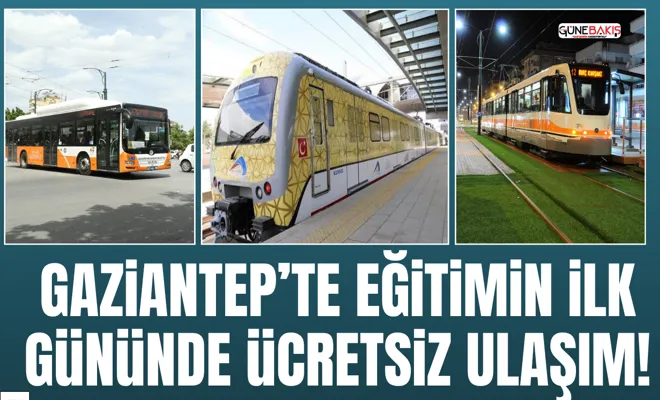 Gaziantep’te eğitimin ilk gününde ücretsiz ulaşım!