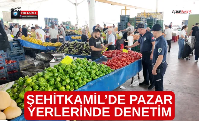 Şehitkamil’de pazar yerlerinde denetim