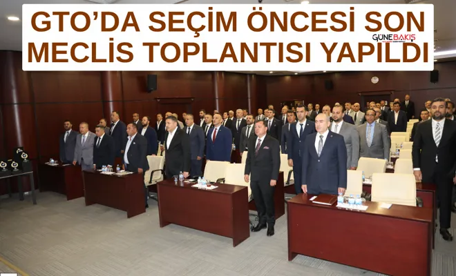 GTO’da seçim öncesi son meclis toplantısı yapıldı