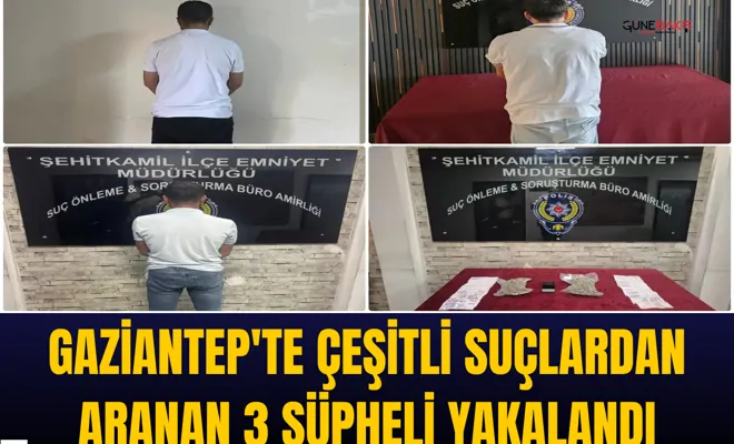 Gaziantep'te çeşitli suçlardan aranan 3 şüpheli yakalandı