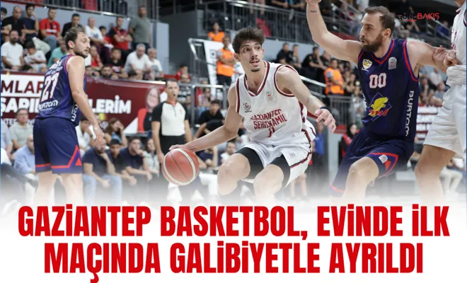 Gaziantep Basketbol, evinde ilk maçında galibiyetle ayrıldı