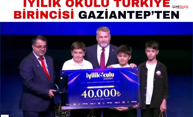 İyilik Okulu Türkiye birincisi Gaziantep’ten
