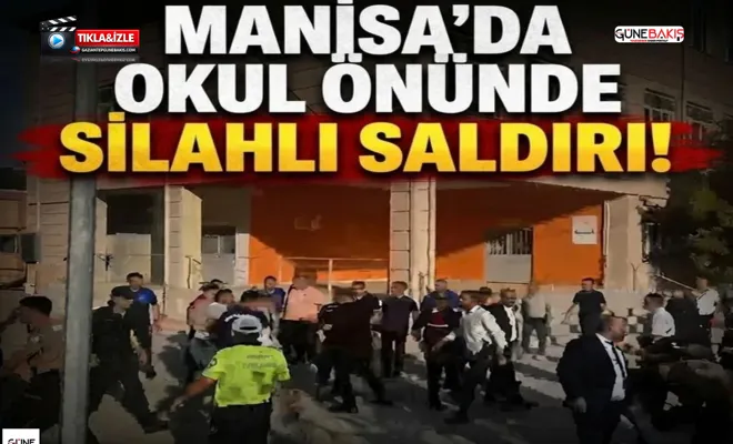 Manisa'da okul çevresinde silahlı saldırı: Yaralılar var