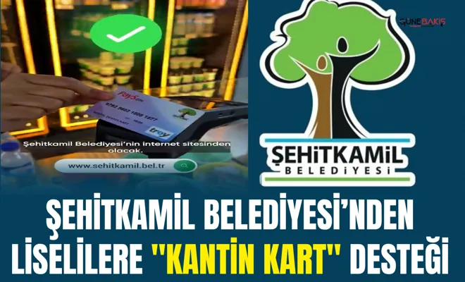 Şehitkamil Belediyesi’nden liselilere "Kantin Kart" desteği
