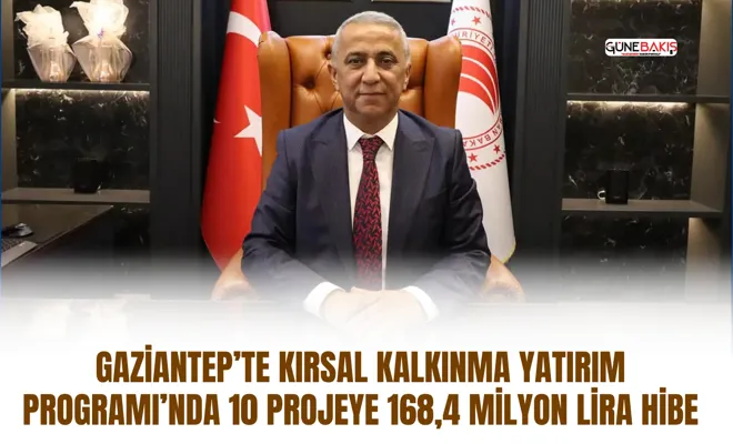 Gaziantep’te kırsal kalkınma yatırım programı’nda 10 projeye 168,4 milyon lira hibe