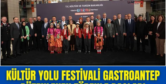Türkiye Kültür Yolu Festivali Gastroantep ile buluşuyor
