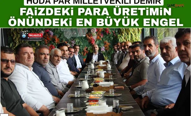 HÜDA PAR Milletvekili Demir: Faizdeki para üretimin önündeki en büyük engel