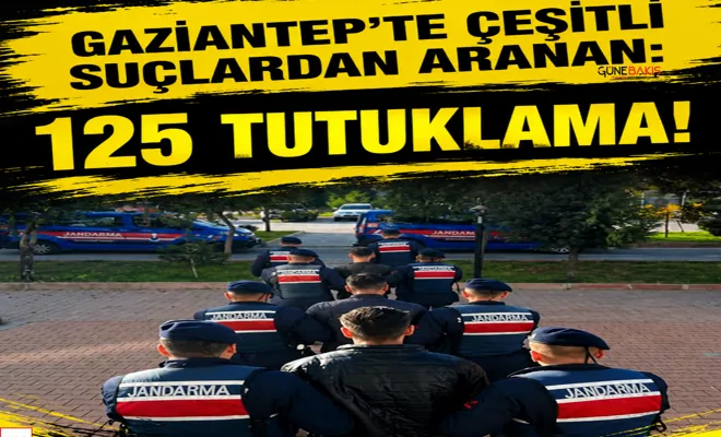 Gaziantep'te çeşitli suçlardan aranan 125 şahıs tutuklandı