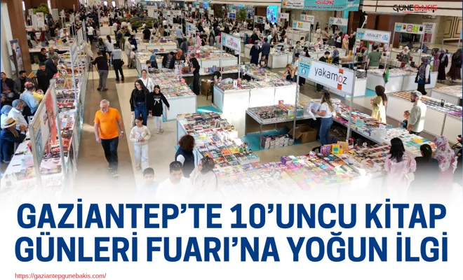 Gaziantep’te 10’uncu Kitap Günleri Fuarı’na yoğun ilgi
