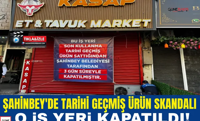 Şahinbey'de tarihi geçmiş ürün skandalı: O iş yeri kapatıldı!