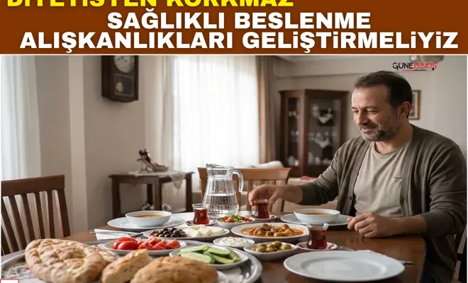 Diyetisyen Korkmaz: Sağlıklı beslenme alışkanlıkları geliştirmeliyiz