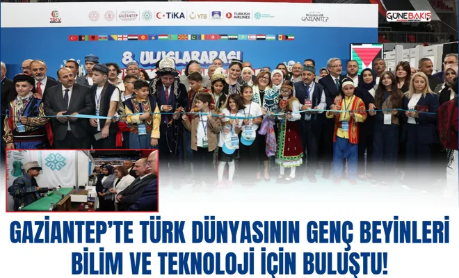 Gaziantep’te Türk dünyasının genç beyinleri bilim ve teknoloji için buluştu!